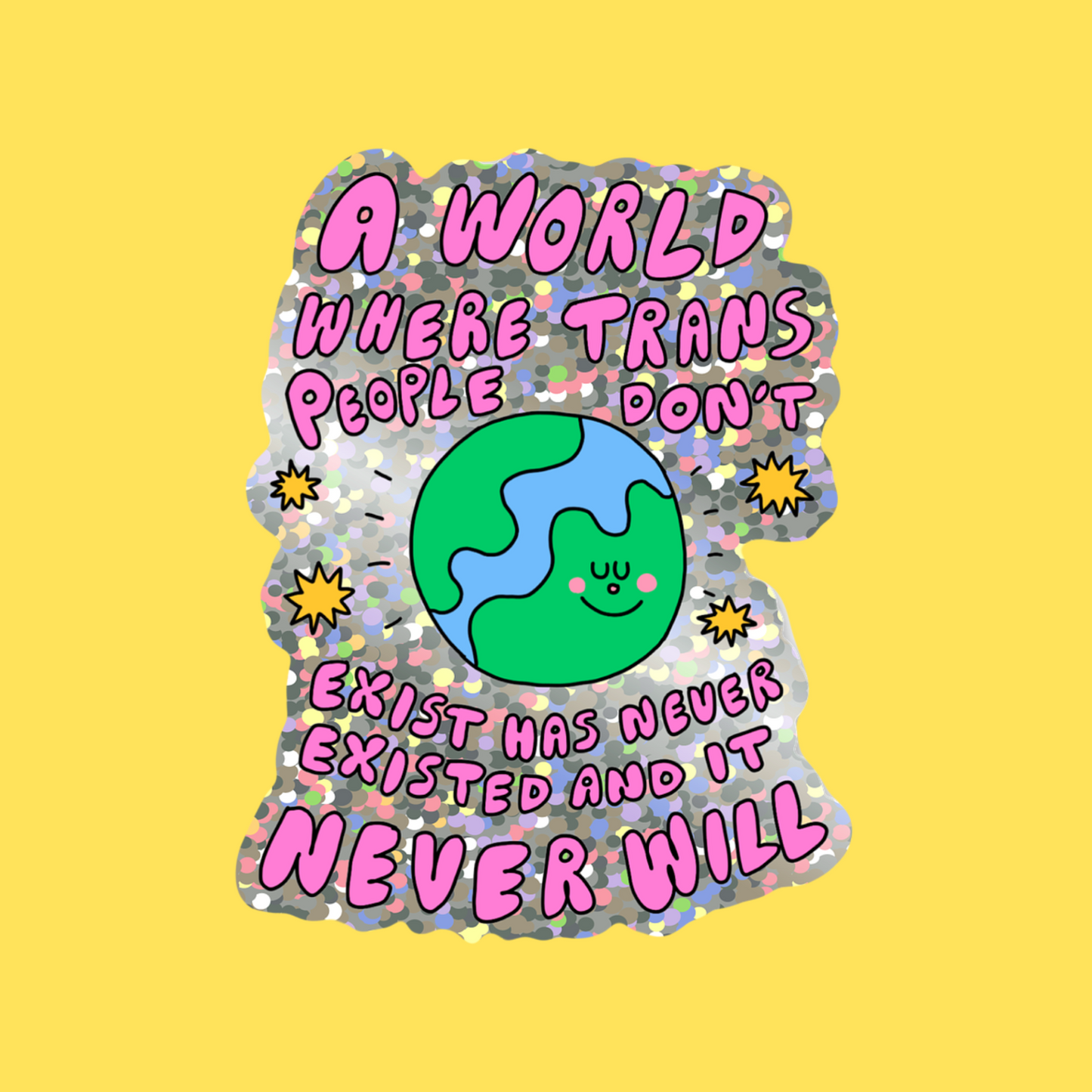 A world without trans people has never existed - glitter sticker