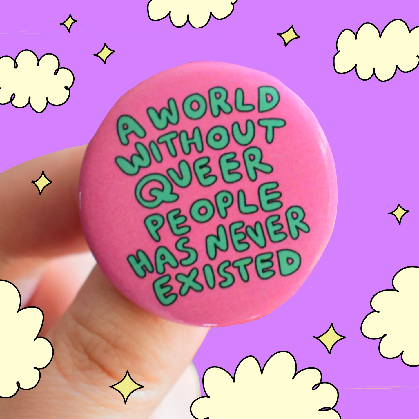 A world without queer people has never existed - button badge