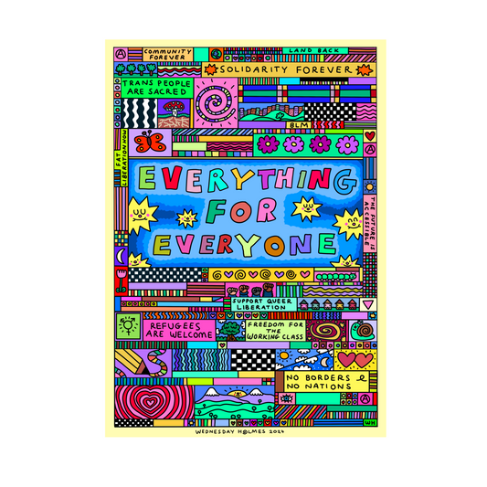 EVERYTHING FOR EVERYONE - 2024 - A3 Art Print