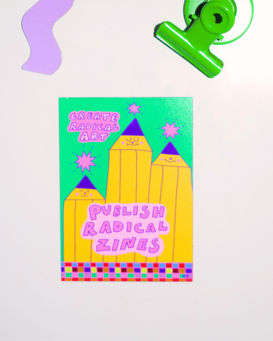 Create Radical Art, Publish Radical zines fridge magnet