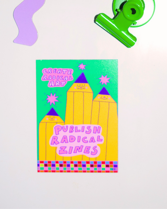 Create Radical Art, Publish Radical zines fridge magnet