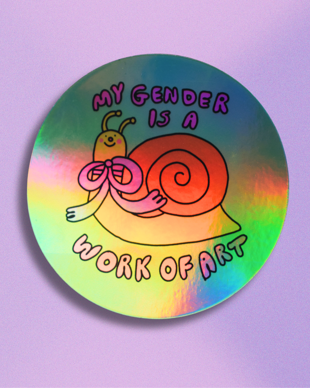 "my gender is a work of art" holographic snail sticker