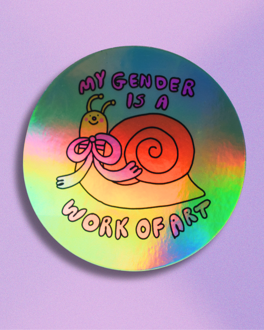"my gender is a work of art" holographic snail sticker