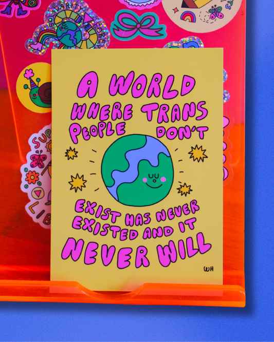 "A world without trans people has never existed" A6 mini art print