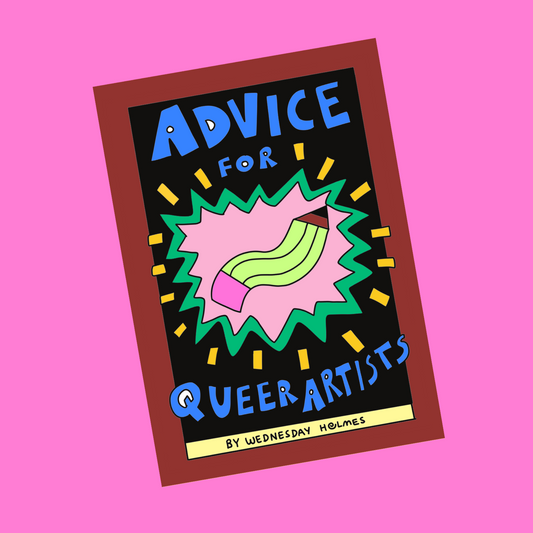 ADVICE FOR QUEER ARTISTS - ZINE