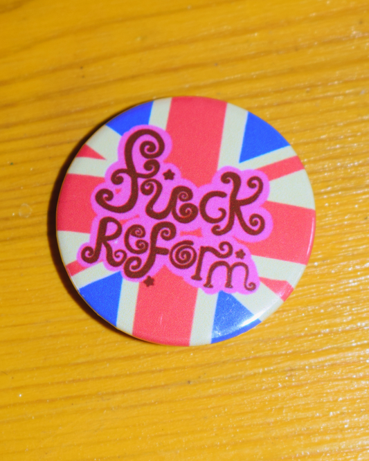 "fuck reform" button badge