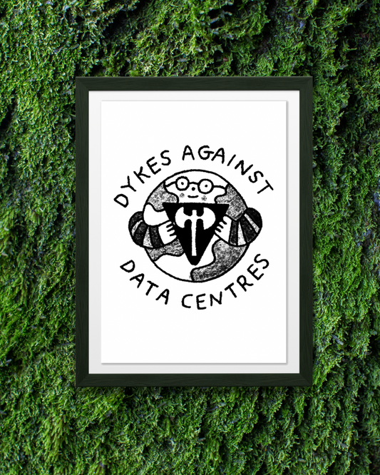 Dykes Against Data Centres  print