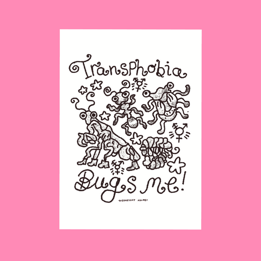 Transphobia bugs me! - mini print