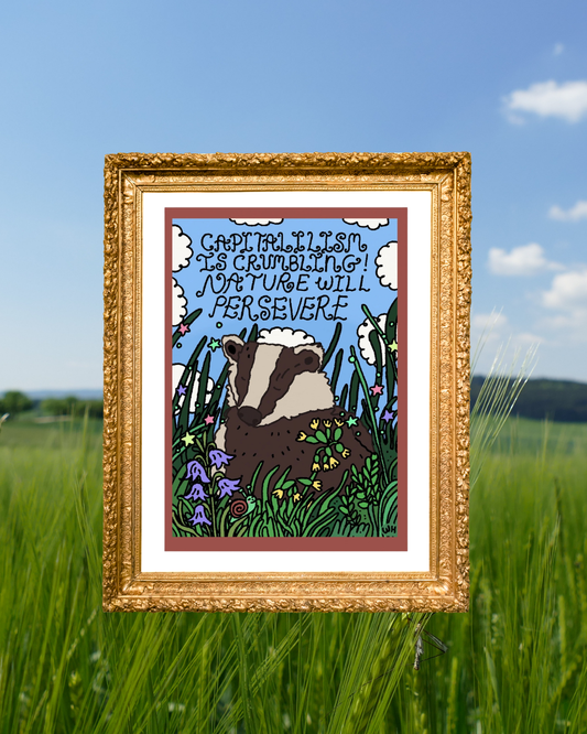 Capitalism is crumbling! Nature will persevere- print