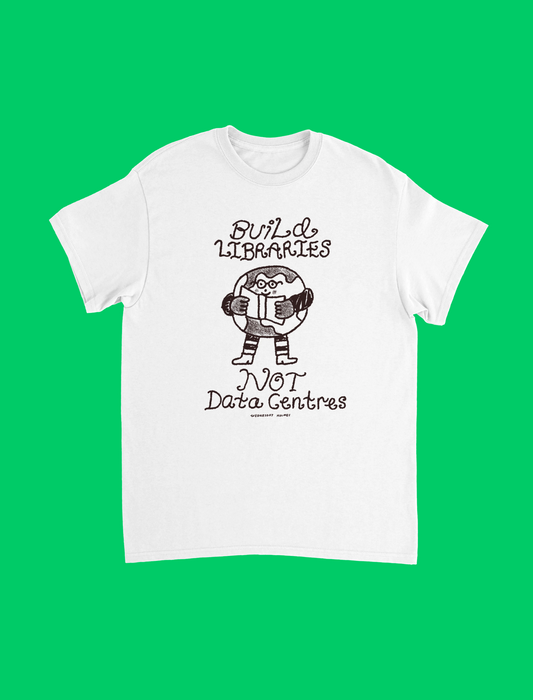 Build Libraries Not Data Centres Tee