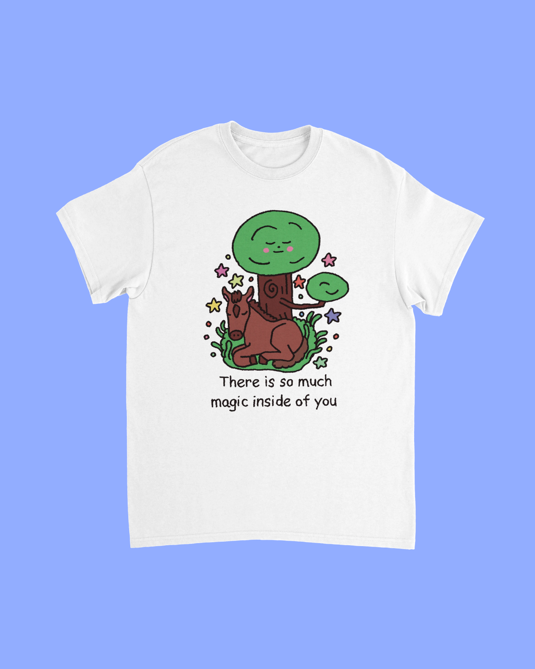 There is so much magic inside of you - tshirt