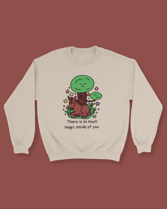 There is so much magic inside of you - sweatshirt